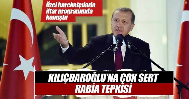 Cumhurbaşkanı Erdoğan: Kılıçdaroğlu’na rabia tepkisi