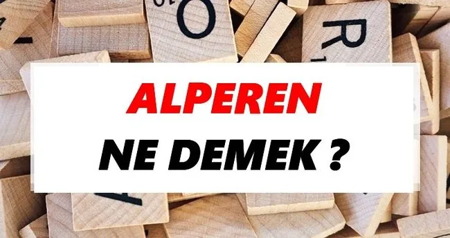 Alperen Ne Demek? TDK’ya Göre Alperen Sözlük Anlamı Nedir?