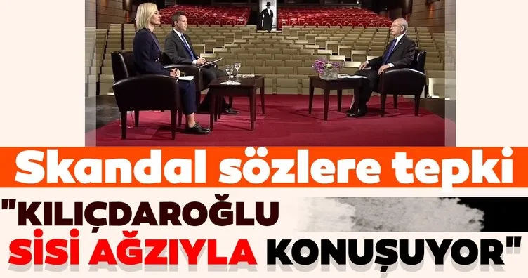 Kılıçdaroğlu’nun skandal sözlerine tepki! Kılıçdaroğlu Sisi ağzıyla konuşuyor