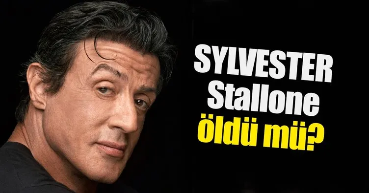 Sylvester Stallone öldü mü? - Rocky Balboa - Rambo  öldü mü? - İşte detaylar