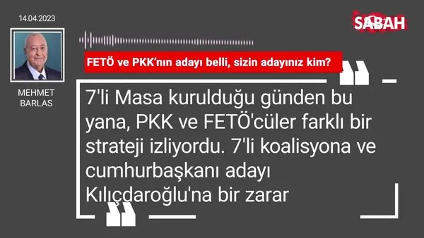 Mehmet Barlas | FETÖ ve PKK'nın adayı belli, sizin adayınız kim?