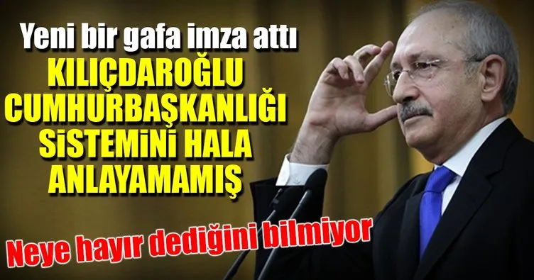Kılıçdaroğlu yeni bir gafa imza attı