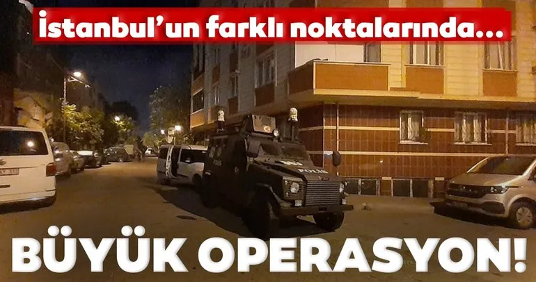 Son dakika: İstanbul’da aranan kişilere operasyon! Çok sayıda gözaltı var
