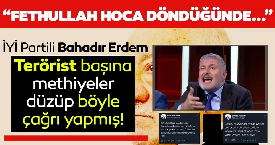 İYİ Parti'de bir FETÖ skandalı daha: İP'li Bahadır Erdem FETÖ'ye methiyeler düzüp darbe gecesi skandal bir çağrı yapmış