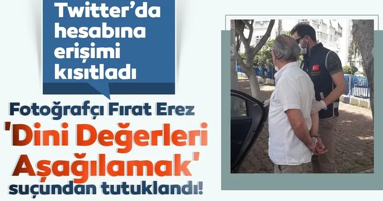 Fotoğrafçı Fırat Erez 'Dini Değerleri Aşağılamak' suçundan tutuklandı! Twitter’da hesabına erişimi kısıtladı