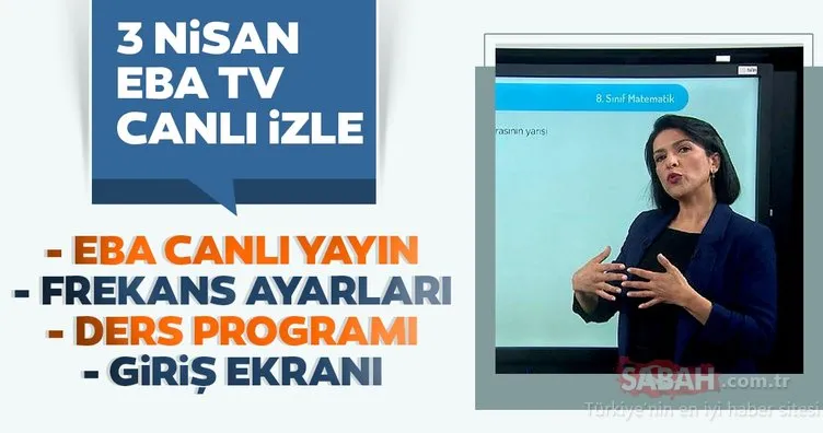 TRT EBA TV canlı yayın izle 3 Nisan 2020: EBA TV frekans ayarları ile ilkokul, ortaokul ve lise ders anlatımı canlı yayını nasıl izlenir, hangi kanalda?