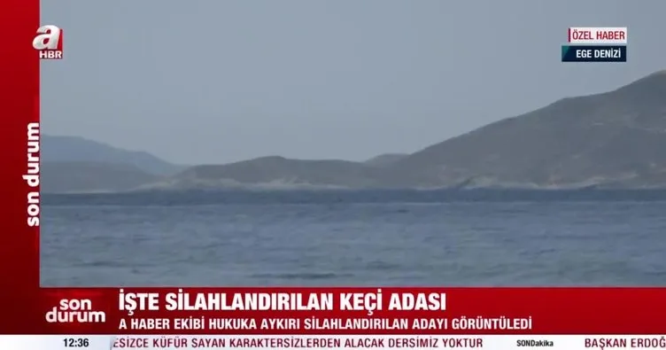 Son dakika: A Haber Yunanistan’ın silahlandırdığı Keçi Adası’nı görüntüledi! Miçotakis yeni provokasyon peşinde mi?