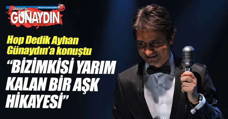‘Bizimkisi yarım kalan bir aşk hikayesi’