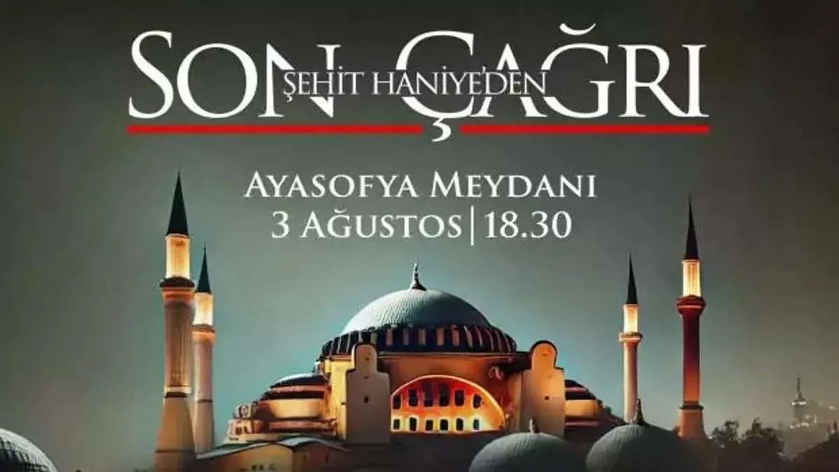 İsmail Haniye'nin vasiyetiyle STK'lar Ayasofya Meydanı'nda bir araya geliyor