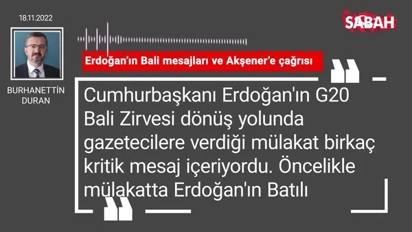 Burhanettin Duran | Erdoğan'ın Bali mesajları ve Akşener'e mesajı