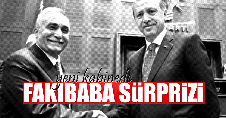 Yeni kabinede Fakıbaba sürprizi
