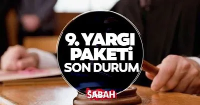 9. YARGI PAKETİ TBMM GÖRÜŞMELERİ SON DURUM | 9. Yargı Paketi ne zaman çıkacak, Torba Yasa’da var mı? Genel af, ceza indirimi…