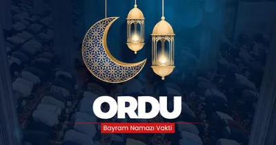 Ordu bayram namazı saati! 2026 Ordu’da bayram namazı saat kaçta kılınacak?