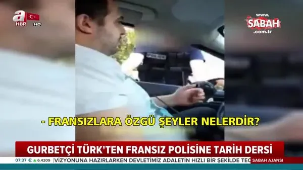 Gurbetçi Türk'ün küstah Fransız polisine verdiği muhteşem tarih dersi sosyal medyada olay oldu!