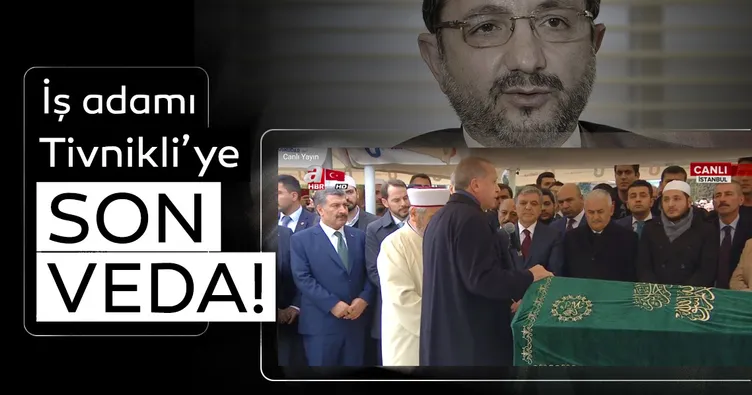 İş adamı Abdullah Tivnikli’ye son veda