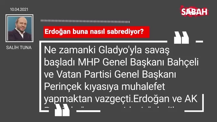 Salih Tuna | Erdoğan buna nasıl sabrediyor?