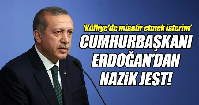 Cumhurbaşkanı Erdoğan’dan nazik jest!