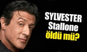 Sylvester Stallone öldü mü? - Rocky Balboa - Rambo  öldü mü? - İşte detaylar