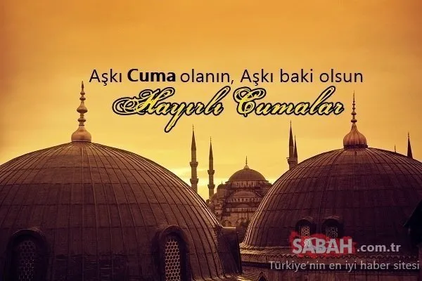 En güzel ve anlamlı resimli Cuma mesajları burada! İşte en güzel resimli ve resimsiz Cuma sözleri