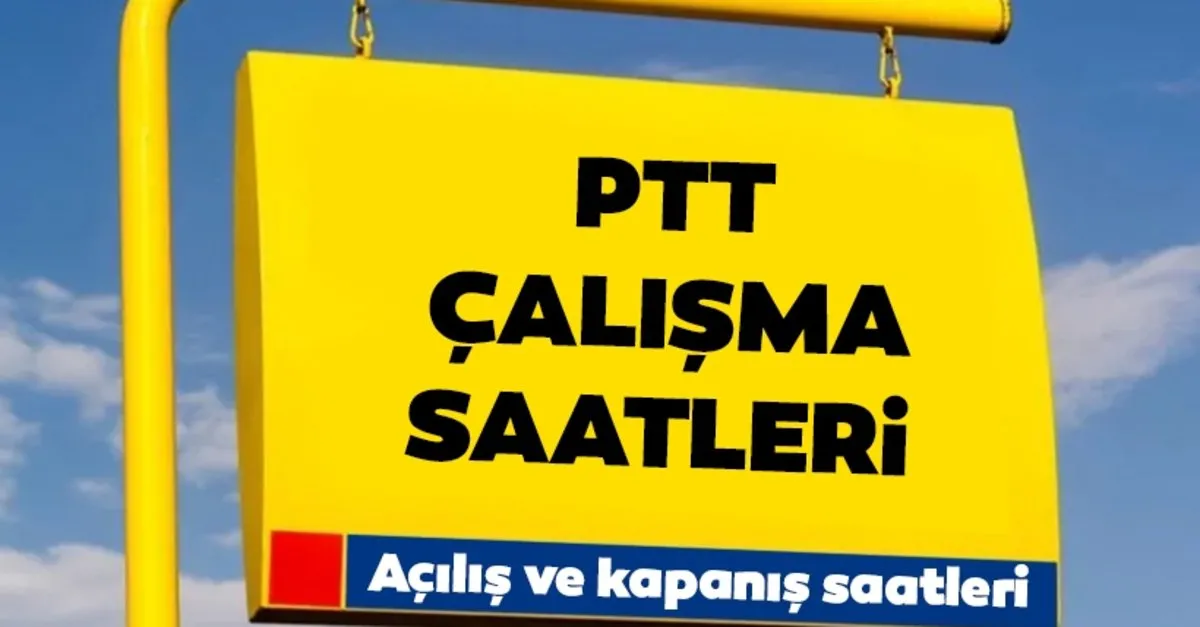 Ptt Calisma Saatleri 2021 Ptt Subeleri Saat Kacta Aciliyor Kacta Kapaniyor Hafta Sonu Hafta Ici Acilis Ve Kapanis Saatleri Son Dakika Haberler