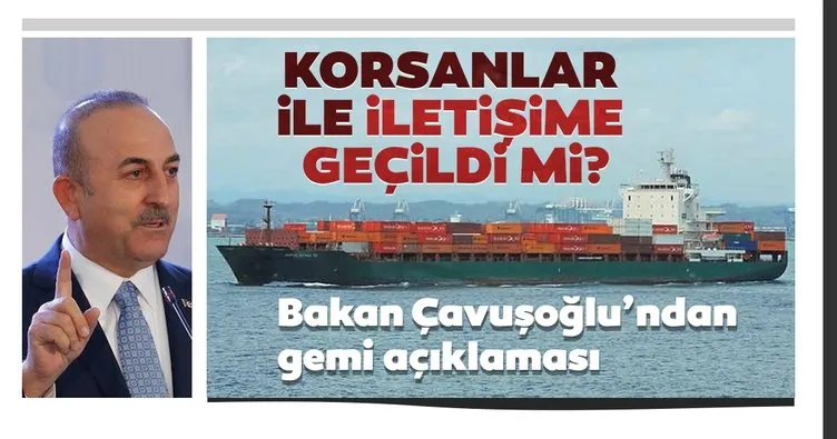 Son dakika: Dışişleri Bakanı Mevlüt Çavuşoğlu’ndan kaçırılan 15 Türk denizci ile ilgili son dakika açıklaması