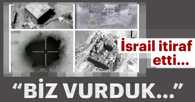 Ve İsrail itiraf etti...   Biz vurduk…
