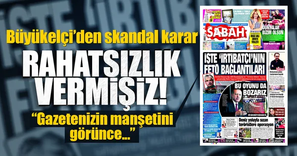 ABD Büyükelçiliği SABAH'ın manşetinden rahatsız oldu ve...