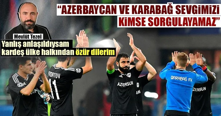 “Azerbaycan ve Karabağ sevgimizi kimse sorgulayamaz”