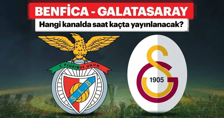 Benfica Galatasaray maçı hangi kanalda saat kaçta? Benfica Galatasaray maçı canlı takip izle