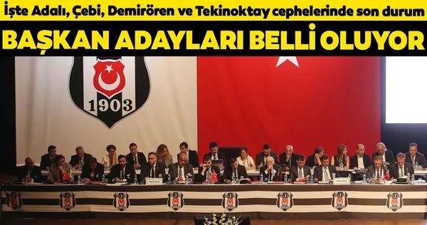 Beşiktaş'ta başkan adayları belli oluyor