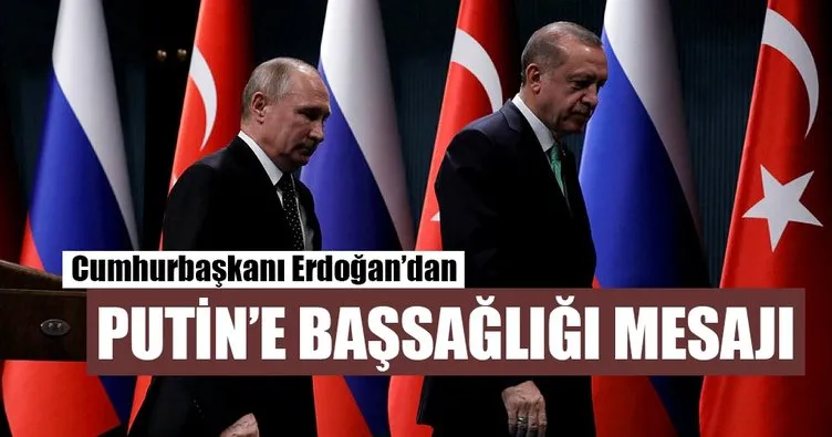 Cumhurbaşkanı Erdoğan’dan Putin’e başsağlığı mesajı
