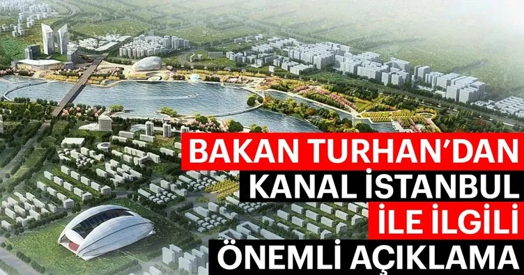 Son dakika: Bakan Turhan’dan çok önemli Kanal İstanbul açıklaması