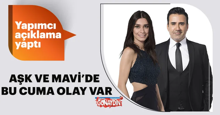 Aşk ve Mavi’de bu cuma olay var