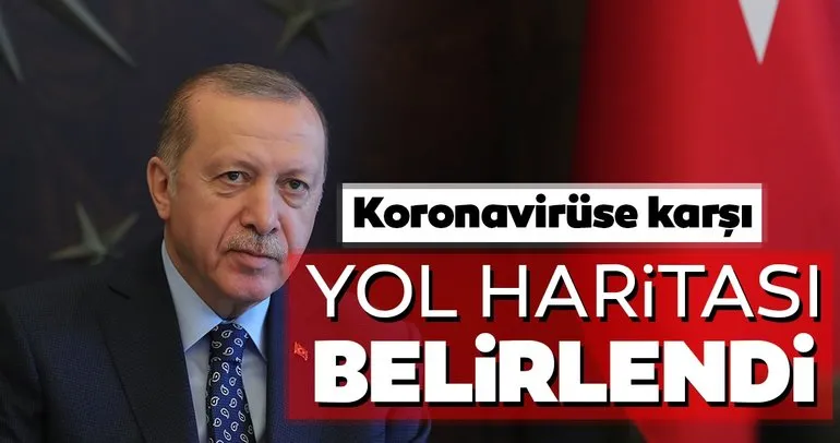 Başkan Erdoğan corona virüse karşı yol haritasını belirledi