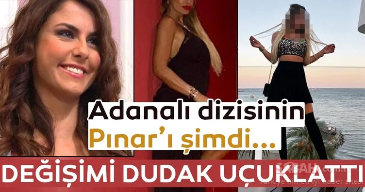 Adanalı dizisinin Pınar’ı Tuğçe Özbudak’ın muhteşem değişimi...