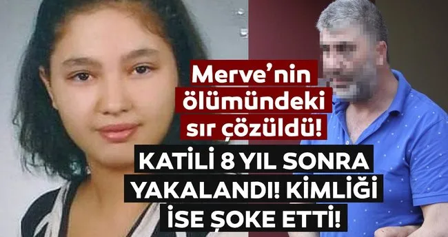 Merve'nin katili 8 yıl sonra yakalandı!