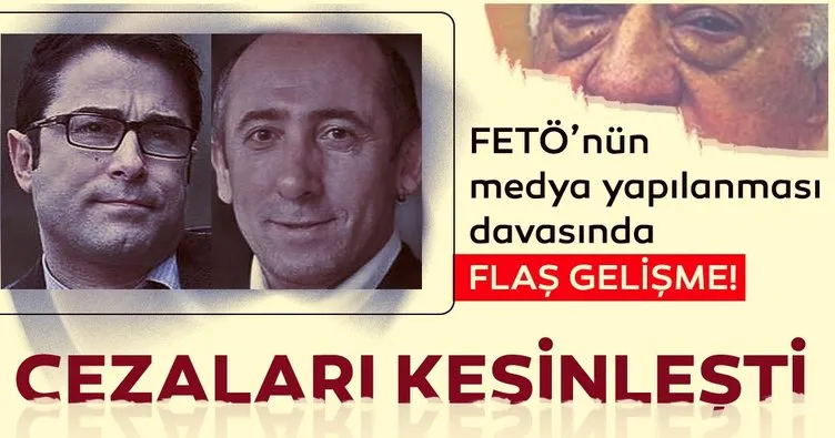 Atilla Taş ve Murat Aksoy’un cezaları kesinleşti!