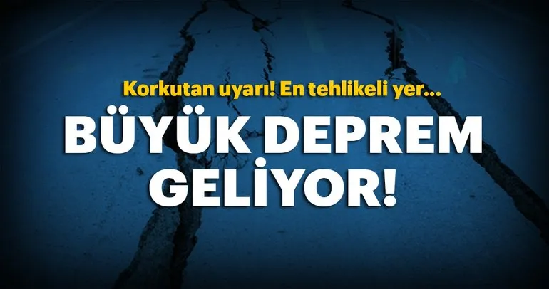 Son dakika: Büyük deprem geliyor