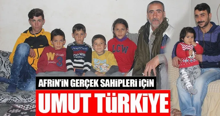 Afrin’in gerçek sahipleri için umut Türkiye