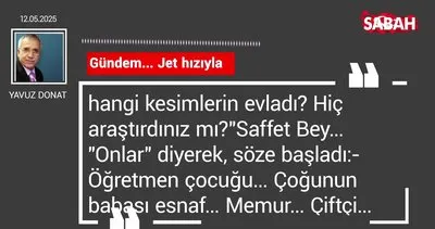 Yavuz Donat | Gündem... Jet hızıyla