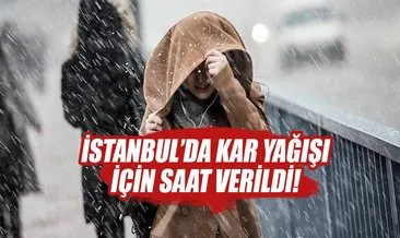İstanbul’da kar yağışı için saat verildi