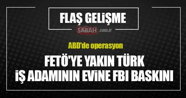 ABD’de FETÖ’ye yakın Türk’ün işlettiği kafeye FBI baskını