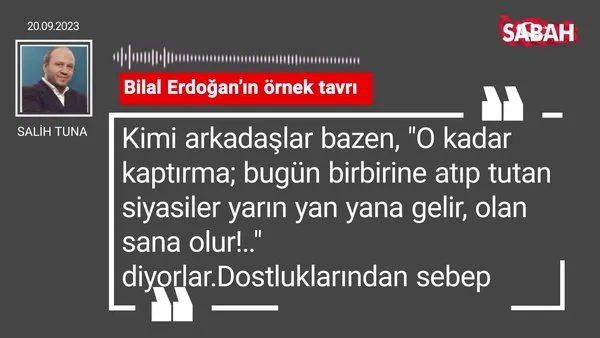 Salih Tuna | Bilal Erdoğan'ın örnek tavrı