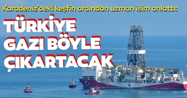Karadeniz'deki keşfin ardından uzman isim anlattı! Türkiye, doğal gazı böyle çıkaracak