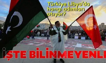 Türkiye Libya’da hangi adımları atıyor... İşte bilinmeyenler