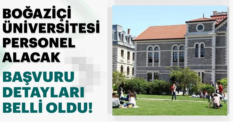 Bogazici Universitesi Personel Alacak Basvuru Detaylari Belli Oldu Haberler Haberleri