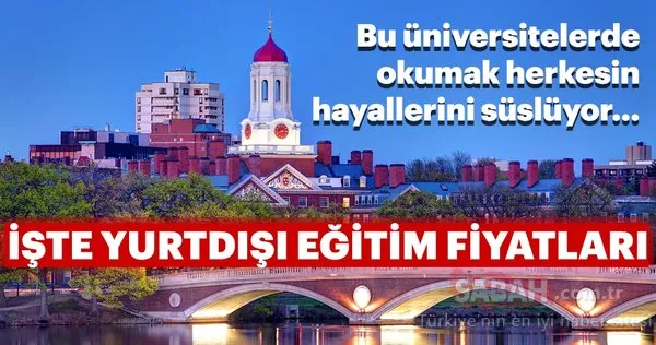 Bu üniversitelerde okumak herkesin hayalini süslüyor! İşte yurtdışı eğitim fiyatları