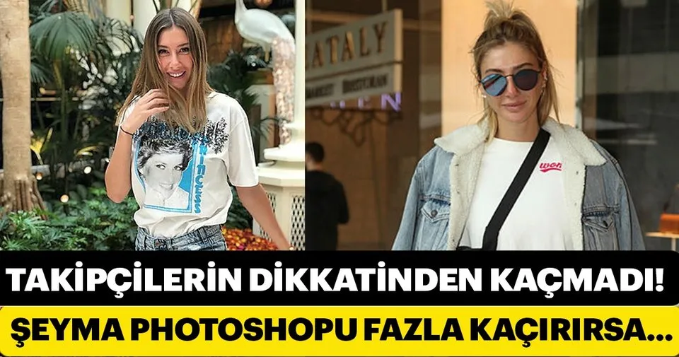 seyma subasi photoshopu fazla kacirirsa