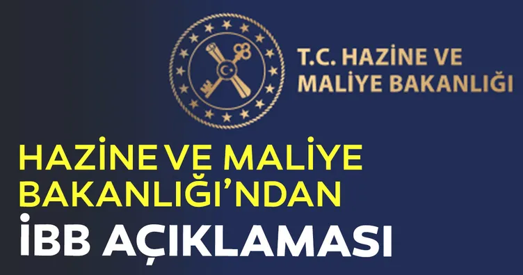Hazine ve Maliye Bakanlığı'ndan İBB açıklaması