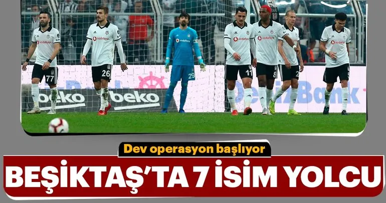 Beşiktaş’ta 7 isim yolcu